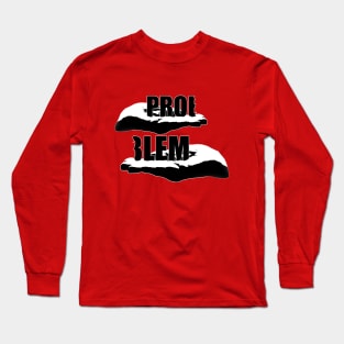 A problem shared is a problem halved quote saying Long Sleeve T-Shirt
